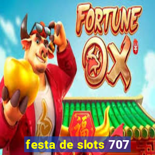 festa de slots 707